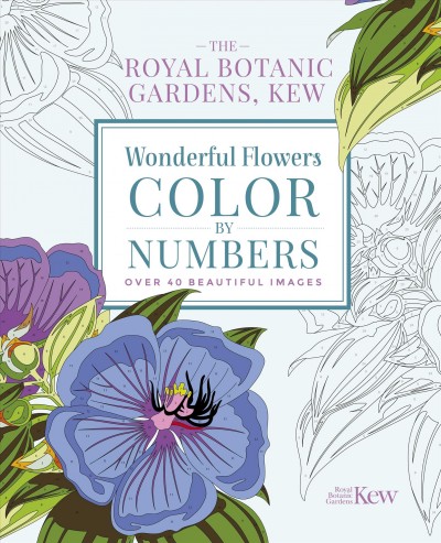 Royal Botanic Gardens, Kew Wonderful Flowers Color-By-Numbers: Over 40 Beautiful Images