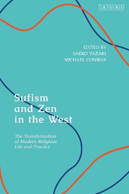 Sufism and Zen in the West: The Transformation of Modern Religious Life and Practice