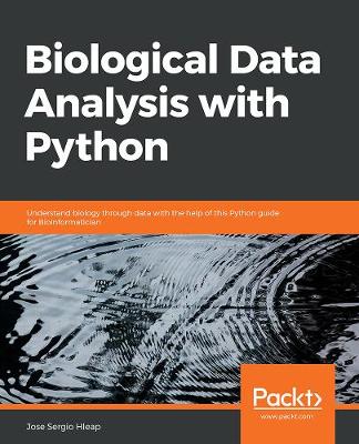 Biological Data Analysis with Python: Understand biology through data with the help of this Python guide for  Bioinformatician