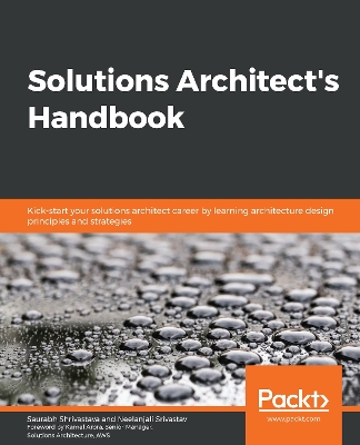 Solutions Architect's Handbook: Kick-start your solutions architect career by learning architecture design  principles and strategies