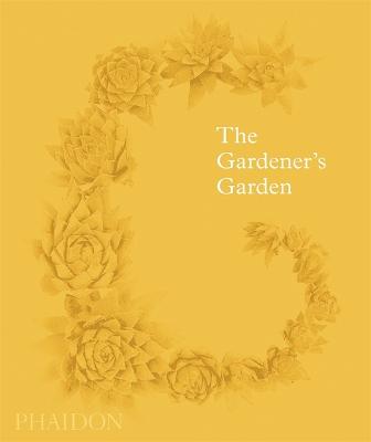Gardener's Garden: Inspiration Across Continents and Centuries Classic Format
