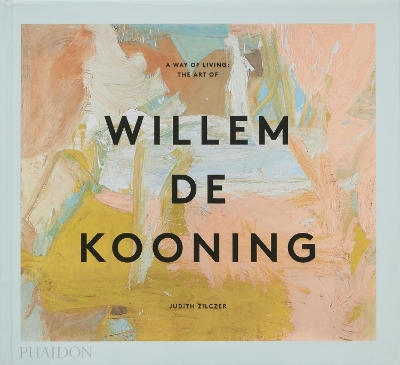 Way of Living: The Art of Willem de Kooning