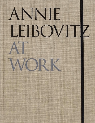 Annie Leibovitz At Work Revised and Updated Edition