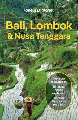 Lonely Planet Bali, Lombok & Nusa Tenggara: Detailed Itineraries | Travel Like a Local | Insider Tips | Covers Canggu,  Ubud, Lombok, Gili Islands, and more 19th edition