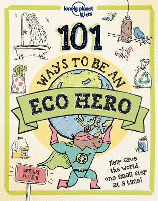 Lonely Planet Kids 101 Ways to be an Eco Hero [ AU/UK