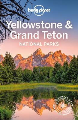 Lonely Planet Yellowstone & Grand Teton National Parks