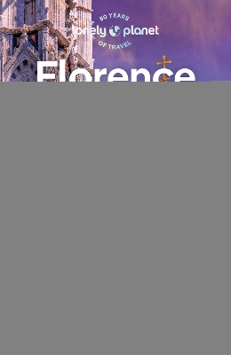 Lonely Planet Florence & Tuscany: Detailed Itineraries | Travel Like a Local | Insider Tips | Covers Florence,  Siena, Pisa, Elba, and more 13th edition