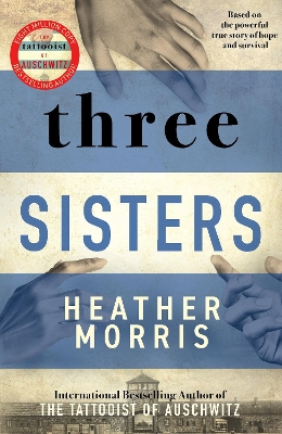 Three Sisters: A triumphant story of love and survival from the author of The Tattooist of  Auschwitz now a major Sky TV series