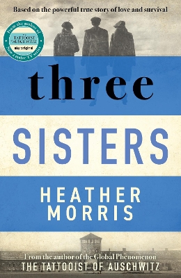 Three Sisters: A triumphant story of love and survival from the author of The Tattooist of  Auschwitz now a major Sky TV series