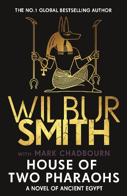 House of Two Pharaohs: The next instalment in the Ancient Egyptian series for 2025 from bestselling  master of adventure, Wilbur Smith