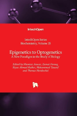 Epigenetics to Optogenetics: A New Paradigm in the Study of Biology