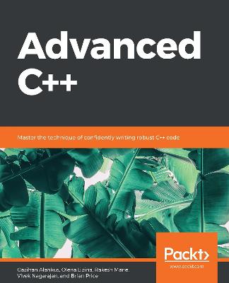 Advanced Cplusplus: Master the technique of confidently writing robust Cplusplus code