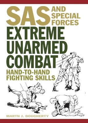 Extreme Unarmed Combat: Hand-to-Hand Fighting Skills