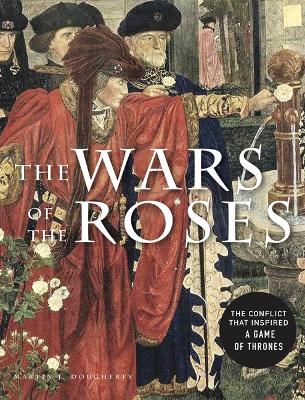 Wars of the Roses: The conflict that inspired Game of Thrones