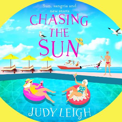 Chasing the Sun: The fun feel-good read from MILLION COPY BESTSELLER Judy Leigh Judy Leigh Unabridged edition