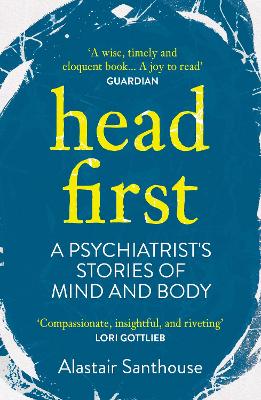 Head First: A Psychiatrist's Stories of Mind and Body Main