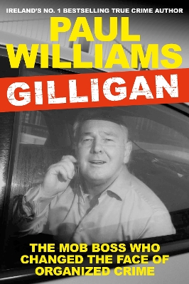 Gilligan: The Mob Boss Who Changed the Face of Organized Crime Main