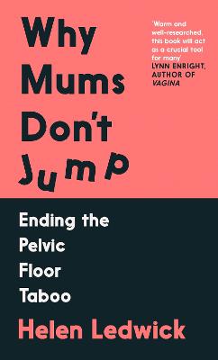 Why Mums Don't Jump: Ending the Pelvic Floor Taboo Main