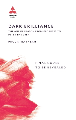 Dark Brilliance: The Age of Reason from Descartes to Peter the Great Main