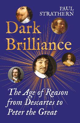 Dark Brilliance: The Age of Reason from Descartes to Peter the Great Main