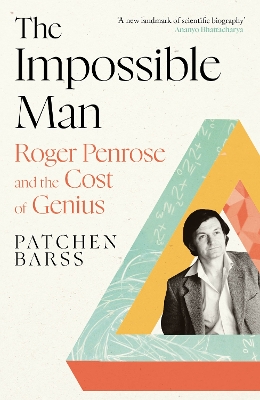 Impossible Man: Roger Penrose and the Cost of Genius Main