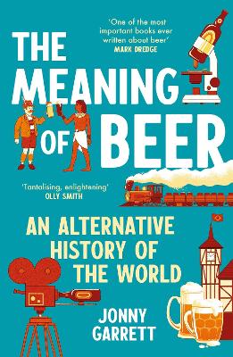 Meaning of Beer: An Alternative History of the World Main