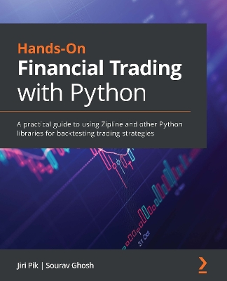 Hands-On Financial Trading with Python: A practical guide to using Zipline and other Python libraries for  backtesting trading strategies