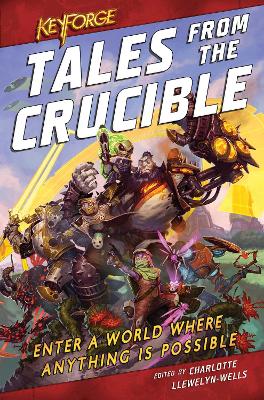 KeyForge: Tales From the Crucible: A KeyForge Anthology Paperback Original