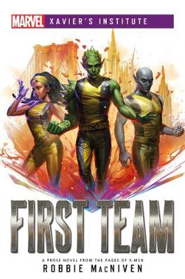 First Team: A Marvel: Xavier's Institute Novel Paperback Original