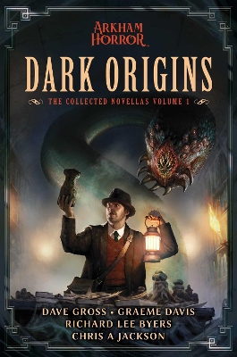 Dark Origins: The Collected Arkham Horror Novellas, #1