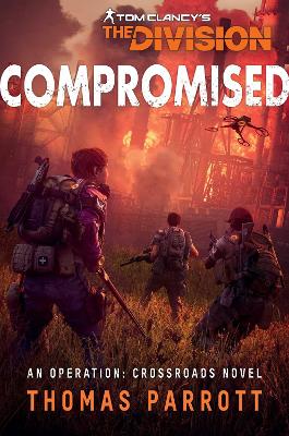 Tom Clancy's The Division: Compromised: An Operation: Crossroads Novel Paperback Original