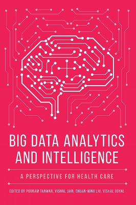 Big Data Analytics and Intelligence: A Perspective for Health Care