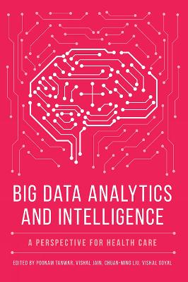 Big Data Analytics and Intelligence: A Perspective for Health Care