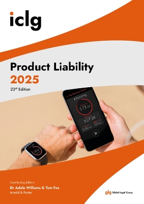 International Comparative Legal Guide: Product Liability 2025 23rd Revised edition