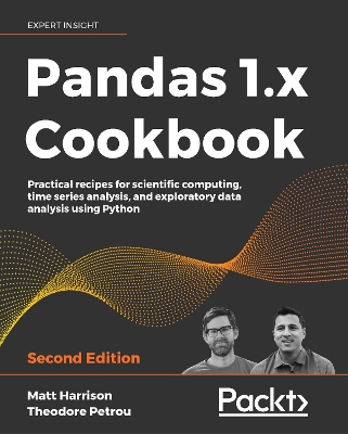 Pandas 1.x Cookbook: Practical recipes for scientific computing, time series analysis, and  exploratory data analysis using Python 2nd Revised edition