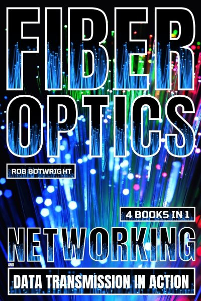 Fiber Optics: Networking And Data Transmission In Action