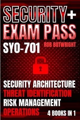 Securityplus Exam Pass: Security Architecture, Threat Identification, Risk Management, Operations