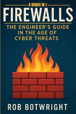 Firewalls: The Engineer's Guide in the Age of Cyber Threats