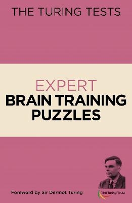 Turing Tests Expert Brain Training Puzzles: Foreword by Sir Dermot Turing
