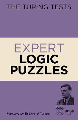 Turing Tests Expert Logic Puzzles: Foreword by Sir Dermot Turing