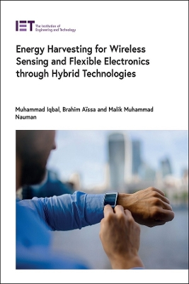 Energy Harvesting for Wireless Sensing and Flexible Electronics through  Hybrid Technologies
