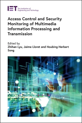 Access Control and Security Monitoring of Multimedia Information Processing  and Transmission