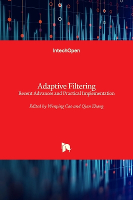 Adaptive Filtering: Recent Advances and Practical Implementation