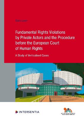 Fundamental Rights Violations by Private Actors and the Procedure before the  ECHR: A Study of Verticalised Cases