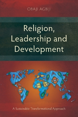 Religion, Leadership and Development: A Sustainable Transformational Approach