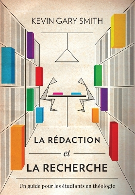 La rÃ©daction et la recherche: Un guide pour les etudiants en theologie