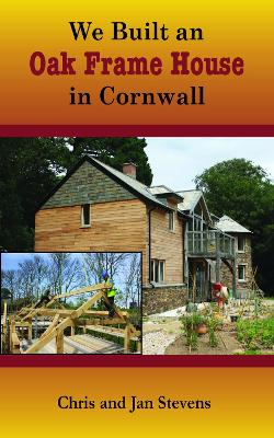 We Built an Oak Frame House in Cornwall