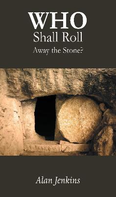 Who Shall Roll Away the Stone?