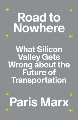 Road to Nowhere: What Silicon Valley Gets Wrong about the Future of Transportation
