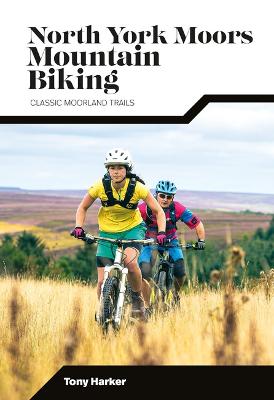 North York Moors Mountain Biking: Classic Moorland Trails Second edition.